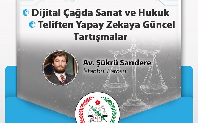 KONFERANS "Dijital Çağda Sanat ve Hukuk - Teliften Yapay Zekaya Güncel Tartışmalar"