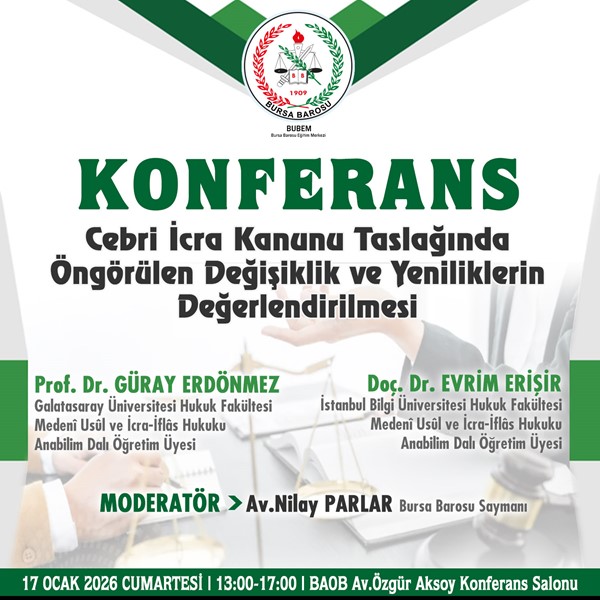 KONFERANS “CEBRİ İCRA KANUNU TASLAĞINDA ÖNGÖRÜLEN DEĞİŞİKLİK VE YENİLİKLERİN DEĞERLENDİRİLMESİ”