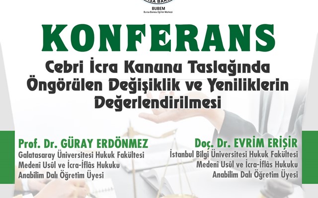 KONFERANS: “CEBRİ İCRA KANUNU TASLAĞINDA ÖNGÖRÜLEN DEĞİŞİKLİK VE YENİLİKLERİN DEĞERLENDİRİLMESİ”