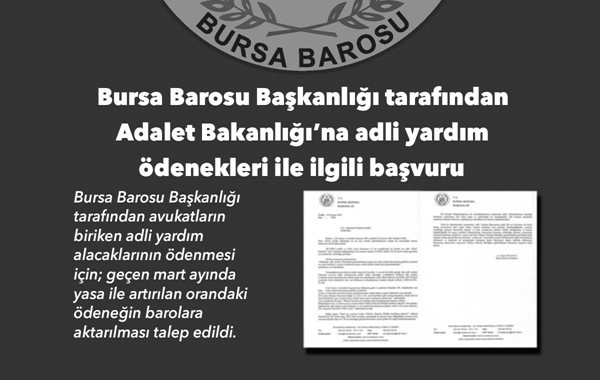 Bursa Barosu Başkanlığı tarafından  Adalet Bakanlığı'na adli yardım  ödenekleri ile ilgili başvuru