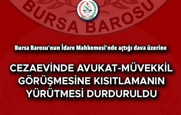 CEZAEVİNDE AVUKAT MÜVEKKİL GÖRÜŞMESİNE KISITLAMANIN YÜRÜTMESİ DURDURULDU