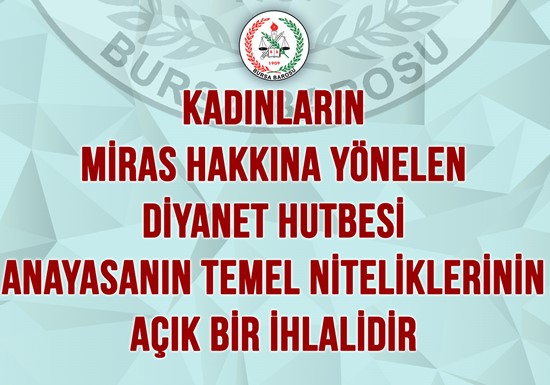 KADINLARIN MİRAS HAKKINA YÖNELEN DİYANET HUTBESİ ANAYASANIN TEMEL NİTELİKLERİNİN AÇIK BİR İHLALİDİR