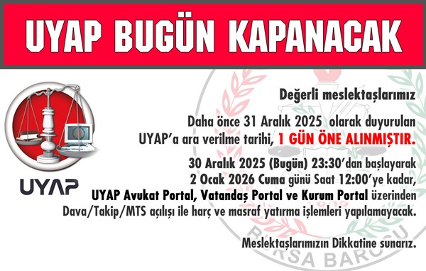 UYAP BUGÜN KAPANACAK...