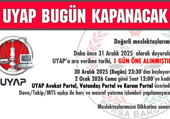 UYAP BUGÜN KAPANACAK...