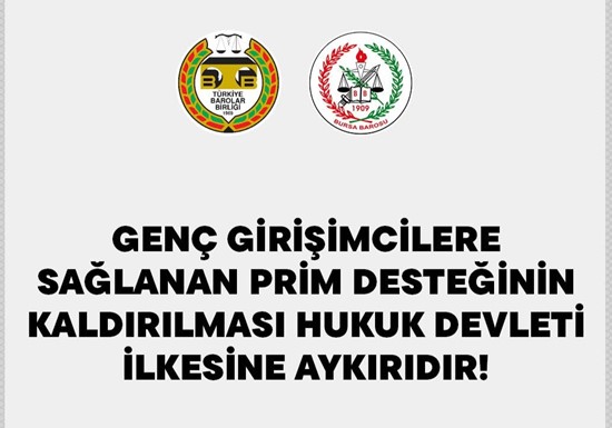 GENÇ GİRİŞİMCİLERE SAĞLANAN PRİM DESTEĞİNİN KALDIRILMASI HUKUK DEVLETİ İLKESİNE AYKIRIDIR!