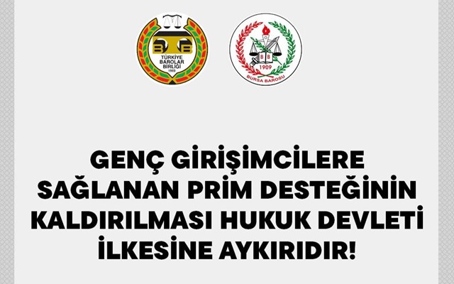 GENÇ GİRİŞİMCİLERE SAĞLANAN PRİM DESTEĞİNİN KALDIRILMASI HUKUK DEVLETİ İLKESİNE AYKIRIDIR!