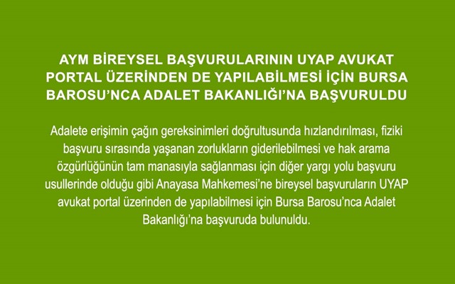 AYM bireysel başvurularının UYAP avukat portal üzerinden de yapılabilmesi için Bursa Barosu'nca Adalet Bakanlığı'na başvuru yapıldı