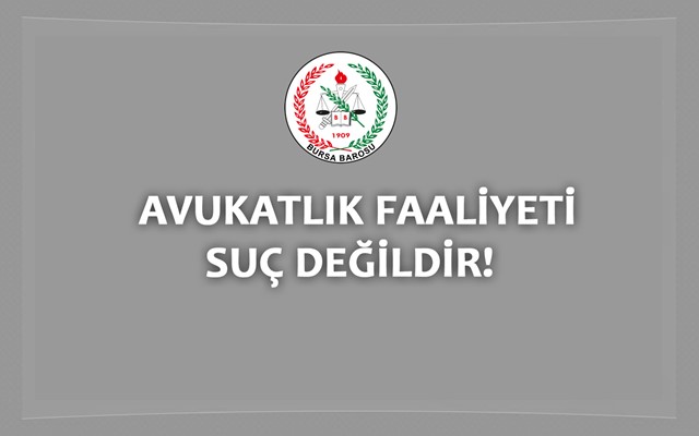 AVUKATLIK FAALİYETİ SUÇ DEĞİLDİR!