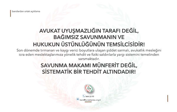 AVUKAT UYUŞMAZLIĞIN TARAFI DEĞİL, BAĞIMSIZ SAVUNMANIN VE HUKUKUN ÜSTÜNLÜĞÜNÜN TEMSİLCİSİDİR!