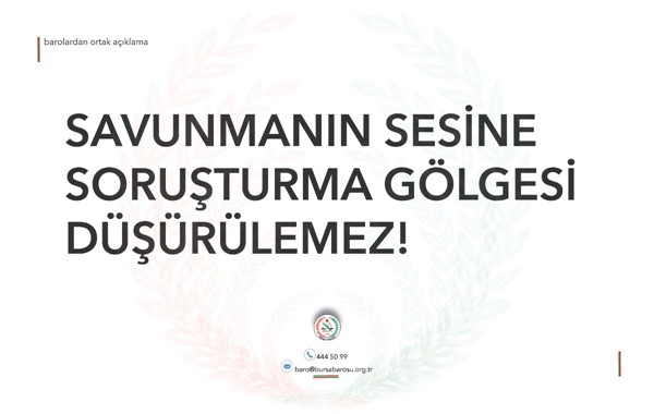 SAVUNMANIN SESİNE SORUŞTURMA GÖLGESİ DÜŞÜRÜLEMEZ!