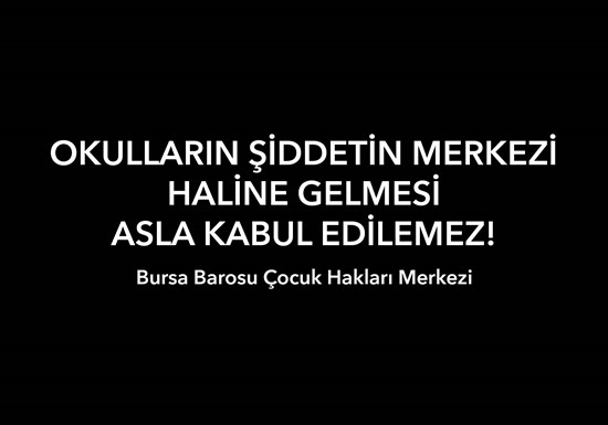OKULLARIN ŞİDDETİN MERKEZİ HALİNE GELMESİ ASLA KABUL EDİLEMEZ