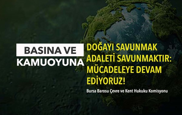 DOĞAYI SAVUNMAK ADALETİ SAVUNMAKTIR: MÜCADELEYE DEVAM EDİYORUZ!