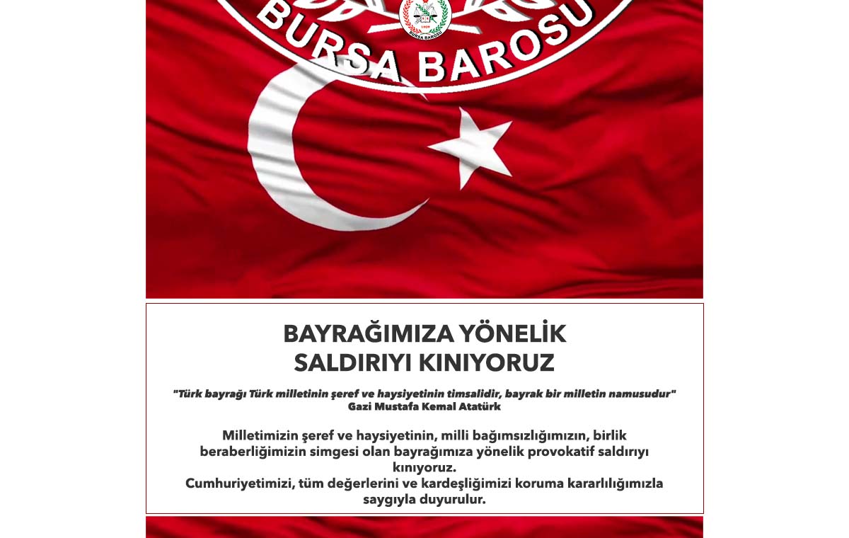 BAYRAĞIMIZA YÖNELİK SALDIRIYI KINIYORUZ