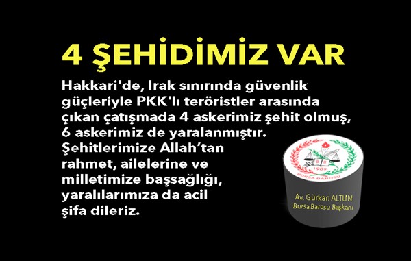 4 şehidimiz var
